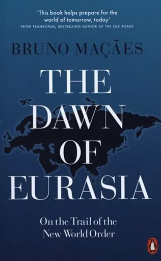 The Dawn of Eurasia - Bruno Macaes