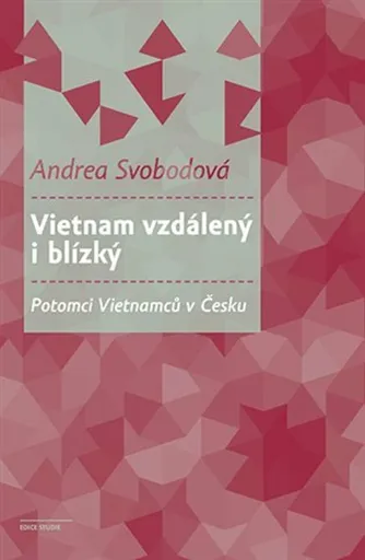 Vietnam vzdálený i blízký - Andrea Svobodová
