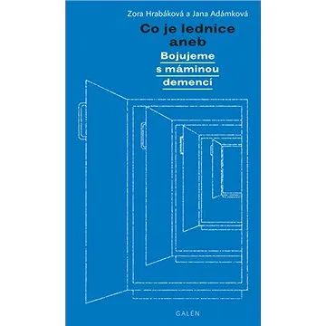 Co je lednice: aneb Bojujeme s máminou demencí (978-80-7492-465-1)
