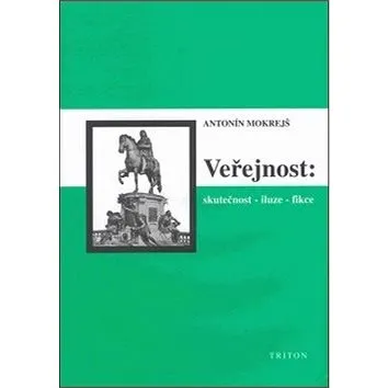 Veřejnost Skutečnost - iluze - fikce (80-7254-498-5)