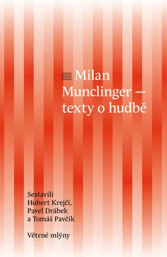 Milan Munclinger - texty o hudbě - Pavel Drábek, Hubert Krejčí, Tomáš Pavčík