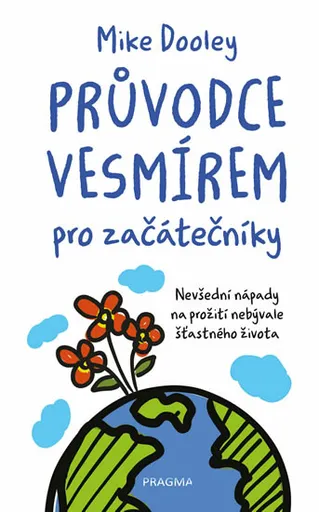 Průvodce vesmírem pro začátečníky - Mike Dooley