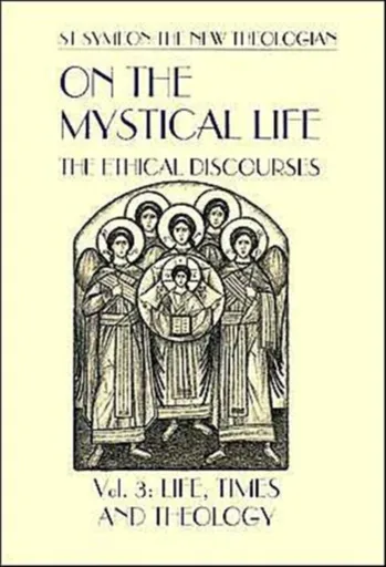 On the Mystical Life Vol III - New Theologian