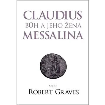 Claudius bůh a jeho žena Messalina (978-80-257-1756-1)
