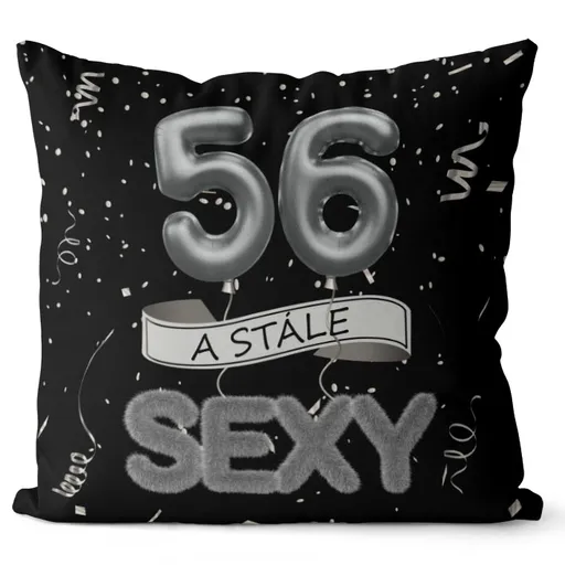 Polštář Stále sexy – černý (Velikost: 55 x 55 cm, věk: 56)