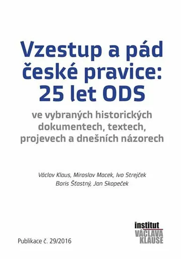Vzestup a pád české pravice: 25 let ODS - Václav Klaus, Jan Skopeček, Ivo Strejček, Miroslav Macek, Boris Šťastný