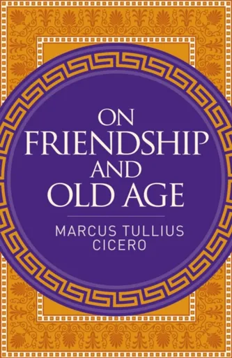 On Friendship and Old Age - Marcus Cicero