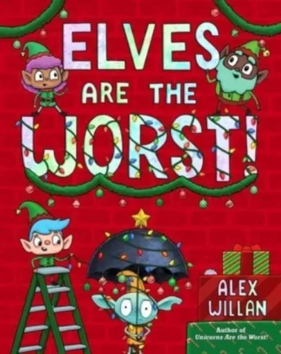 Elves Are the Worst! - Alex Willan