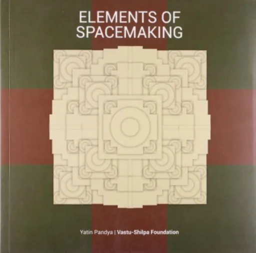 Elements of Spacemaking - Yatin Pandya