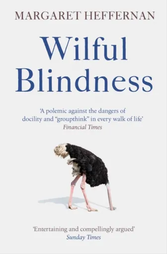 Wilful Blindness - Margaret Heffernan