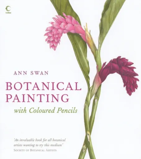 Botanical Painting with Coloured Pencils - Ann Swan