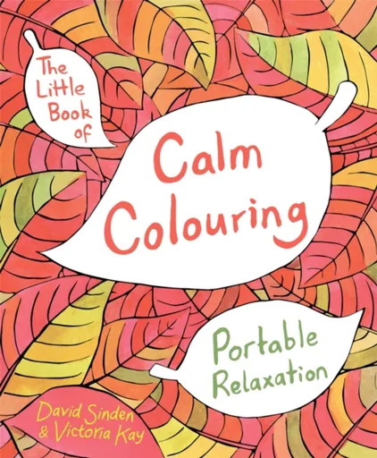The Little Book of Calm Colouring - David Sinden, Victoria Kay