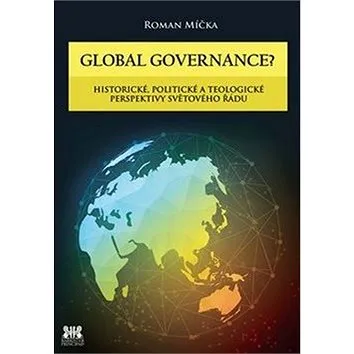 Global goverance?: Historické, politické a teologické perspektivy světového řádu (978-80-7364-078-1)