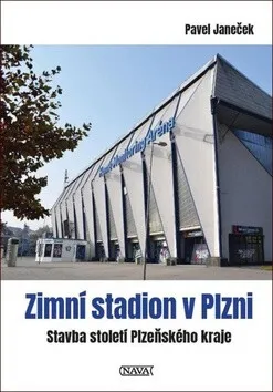 Zimní stadion v Plzni - Stavba století Plzeňského kraje - Pavel Janeček