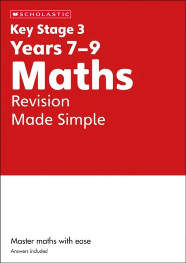 KS3 Maths Revision Made Simple Years 7-9 - Paul Hollin