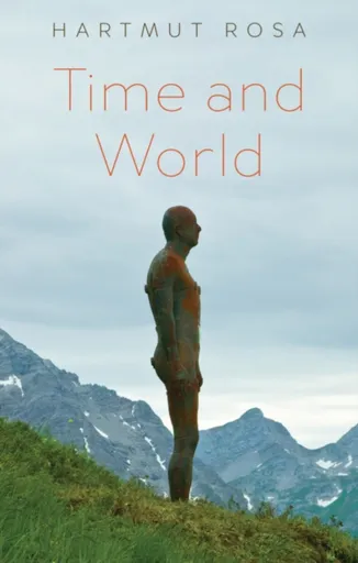 Time and World - Hartmut  Rosa