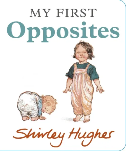 My First Opposites - Shirley Hughes