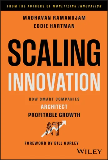 Scaling Innovation - Eddie Hartman, Madhavan Ramanujam