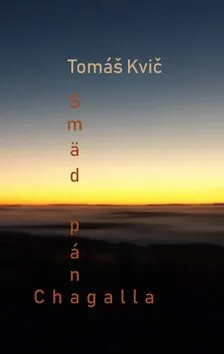 Smäd pána Chagalla - Tomáš Kvič