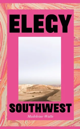Elegy, Southwest - Madeleine Watts