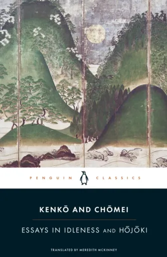 Essays in Idleness - Kamo no Chomei, Kenko