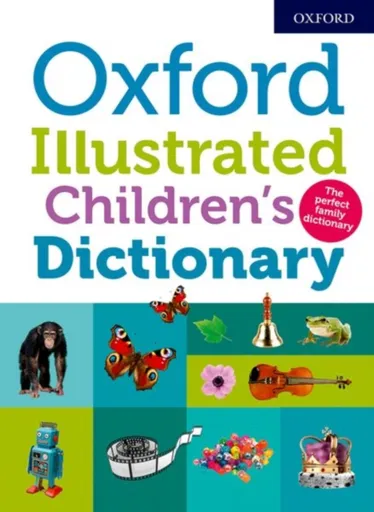 Oxford Illustrated Children's Dictionary - Oxford Dictionaries