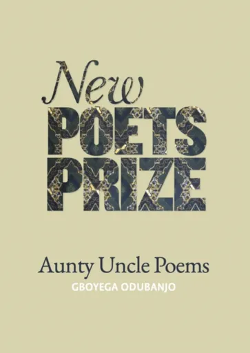 Aunty Uncle Poems - Gboyega Odubanjo