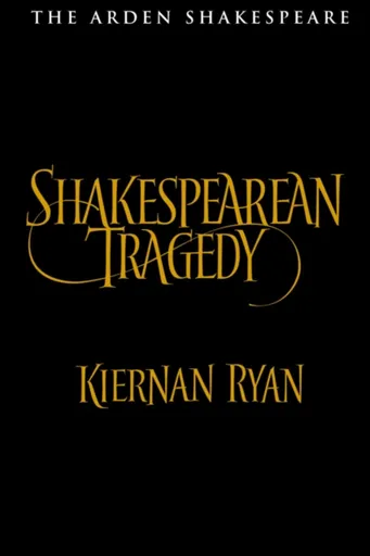 Shakespearean Tragedy - Professor Kiernan  Ryan
