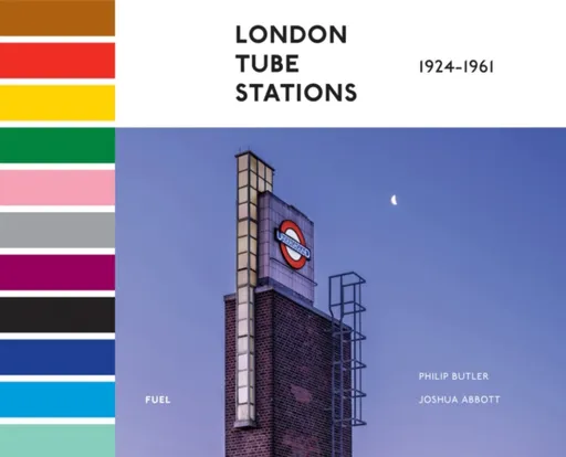 London Tube Stations 1924-1961 - FUEL, Philip Butler, Joshua Abbott