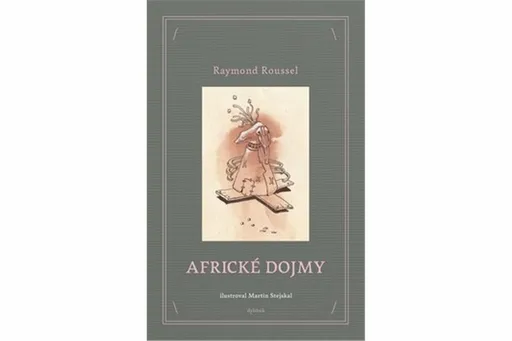 Africké dojmy - Martin Stejskal, Raymond Roussel