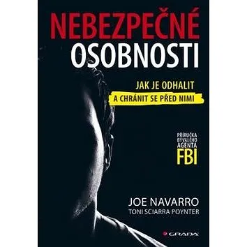 Nebezpečné osobnosti: Jak je odhalit a chránit se před nimi (978-80-247-5487-1)