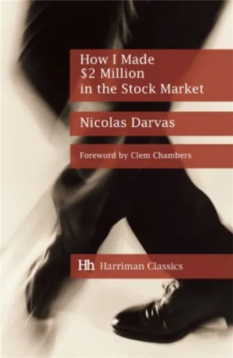How I Made $2 Million in the Stock Market - Nicolas Darvas