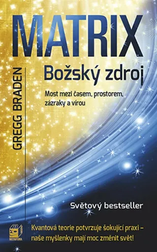 MATRIX - Božský zdroj - Gregg Braden