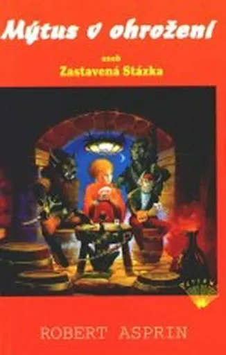 Mýtus v ohrožení aneb Zastavená Stázka - Robert Asprin