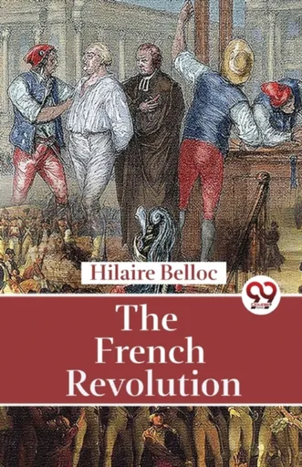 The French Revolution - Hilaire Belloc