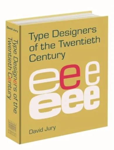Type Designers of the Twentieth Century - David Jury