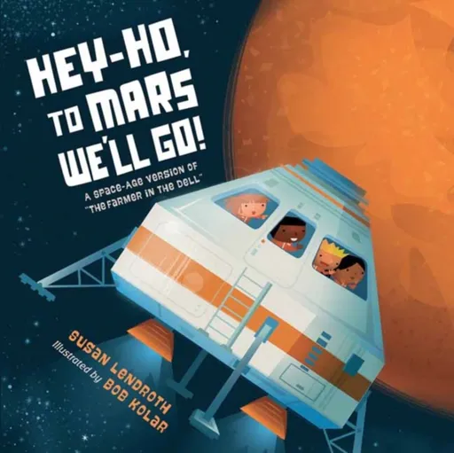 Hey-Ho, to Mars We'll Go! - Bob Kolar, Susan Lendroth