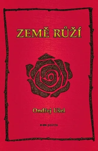 Země růží - Ondřej Ušel
