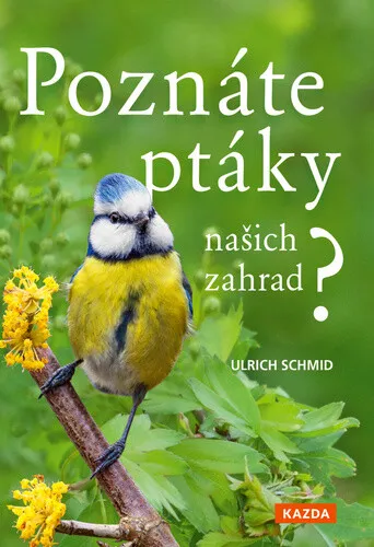 Poznáte ptáky našich zahrad? - Ulrich Schmid