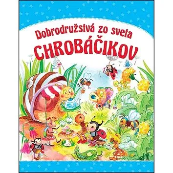 Dobrodružstvá zo sveta chrobáčikov (978-80-8188-013-1)
