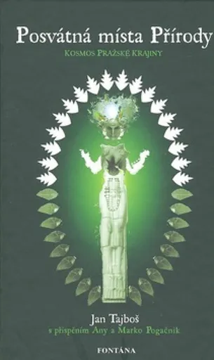 Posvátná místa Přírody - Kosmos pražské krajiny - Tajboš Jan
