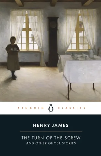 The Turn of the Screw and Other Ghost Stories - Henry James