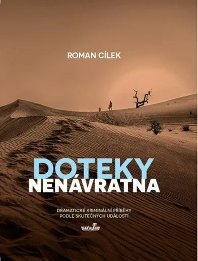 Doteky nenávratna - Roman Cílek