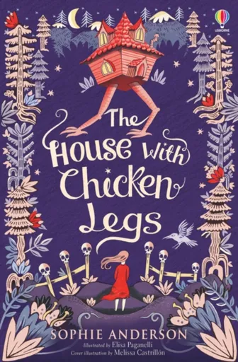 The House with Chicken Legs - Sophie Andersonová