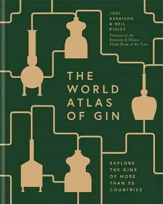 The World Atlas of Gin - Joel Harrison, Neil Ridley