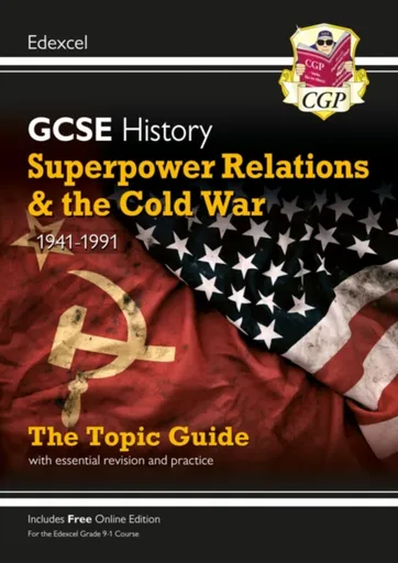 GCSE History Edexcel Topic Revision Guide - Superpower Relations and the Cold War, 1941-1991 - CGP Books