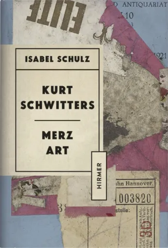 Kurt Schwitters: Merzkunst - Isabel Schulz