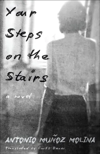Your Steps on the Stairs - Antonio Munoz Molina, Curtis Bauer