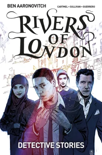 Rivers of London Volume 4: Detective Stories - Ben Aaronovitch, Cartmel Andrew
