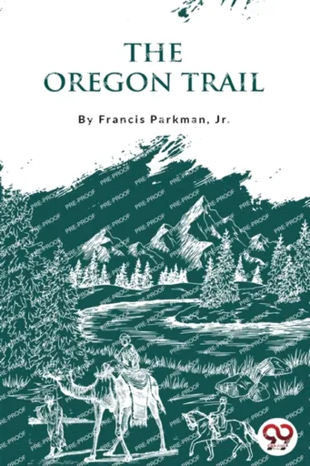 The Oregon Trail - Francis Parkman